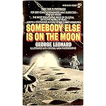 Somebody Else Is On The Moon: Leonard, George H.: 9781522838678